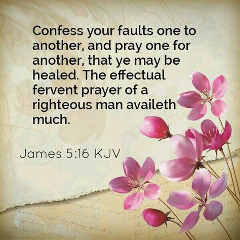 “Therefore, confess your sins to one another and pray for one another, that you may be healed. The prayer of a righteous person has great power as it is working.” ‭‭James‬ ‭5:16‬ ‭ESV‬‬ James 5 16, The Effectual Fervent Prayer, Floral Bible Verse, Healing Verses, Fervent Prayer, James 5, Scripture Memorization, King James Bible Verses, Bible Verses Kjv