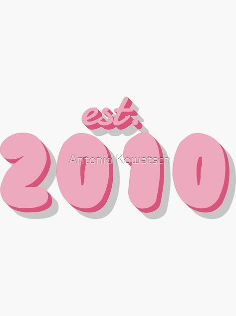 A personalized girly Sticker for people who were born in the year 2010. 15th Birthday Gift Ideas, Comeback Jokes, 14th Birthday, Birth Year, 15th Birthday, Pretty Wallpaper Iphone, Birthday Gift Ideas, Bubble Gum, Pretty Wallpapers