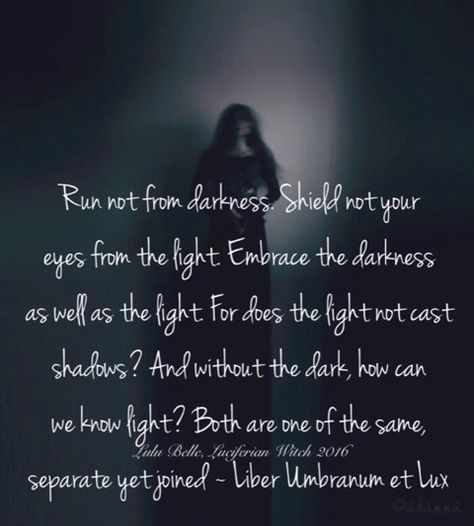 ❤️Run not from darkness. Shield not your eyes from the light. Embrace the darkness as well as the light. For does the light not cast shadows? And without the dark, how can we know light? Both are one of the same, separate yet joined ~ Liber Umbranum et Lux .... Much love, Lulu Belle x Image Source ~ http://abanna.deviantart.com/art/Witching-Hour-579284439 ❤️ I Am Both Light And Dark, Demonic Quotes, Embrace The Darkness, Zen Philosophy, Purple Witch, Spiritual Images, Witching Hour, Goddess Energy, Dark Photography