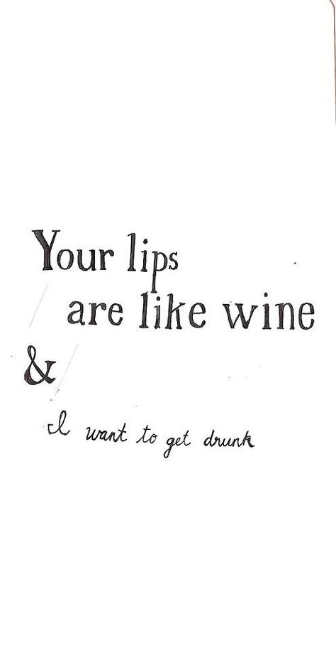 Your lips are like wine & I want to get drunk. Quote. William Shakespeare. Under Your Spell, Wine Quotes, Love Quotes For Her, Visual Statements, Cute Love Quotes, Best Love, Quotes For Him, A Sign, The Words