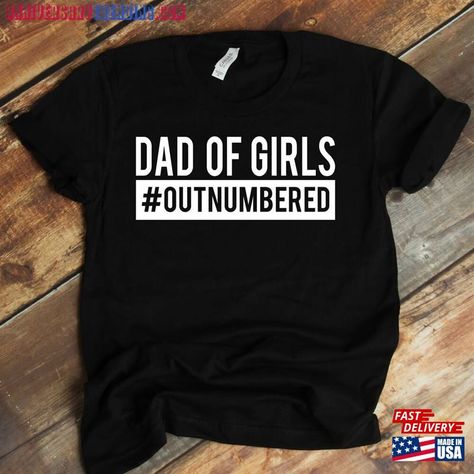 Dad Of Girls Shirt Girl Outnumbered Unisex T-Shirt Check more at https://anniversarytrending.com/product/dad-of-girls-shirt-girl-outnumbered-unisex-t-shirt/ Girl Dad Shirt, Diy Father's Day Crafts, 21st Birthday Shirts, Cricut Art, Dad Shirts, Diy Sweatshirt, Father Shirts, Girl Dad, Shirt Girl