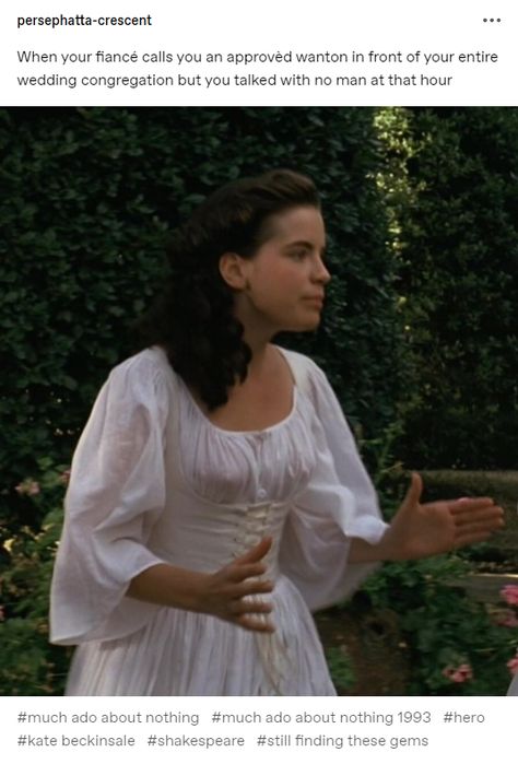 Hero from Much Ado About Nothing - When your fiancé calls you an approvèd wanton in front of your entire wedding congregation but you talked with no man at that hour Regency Background, Kate Bekinsale, Cottagecore Plus Size, Much Ado About Nothing, French Beauty, Costume Drama, Nerd Girl, English Actresses, Kate Beckinsale