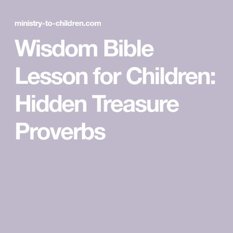 Wisdom Bible Lesson for Children: Hidden Treasure Proverbs Object Lesson On Wisdom, Proverbs For Kids, Wisdom Scripture, Kids Church Lessons, Wisdom Bible, Preschool Bible Lessons, Kids Sunday School Lessons, Bible Object Lessons, Proverbs 2