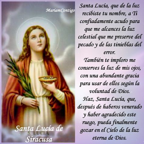 A SANTA LUCÍA DE SIRACUSA   Para obtener un favor     ¡Oh gloriosa Virgen y Mártir, Santa Lucía!   nos hallamos aquí postrados ante tus ... Santa Lucia Day, Prayer For Prosperity, Saint Lucy, Lilac Wedding, Santa Rita, St Anne, Santa Lucia, Catholic Prayers, Blessed Virgin Mary