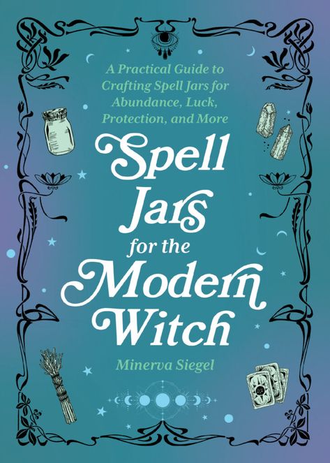 "Dive into the magickal world of spellcrafting with fifty unique and customizable spell jar recipes, using everything from crystals and candles to tarot cards and herbs to heal, protect, and manifest your desires with Spell Jars for the Modern Witch by Minerva Siegel." Spell Jar Recipes, Herbs To Heal, Jar Recipes, Jar Spells, Spell Jars, Spell Jar, Modern Witch, Protection Spells, Meals In A Jar