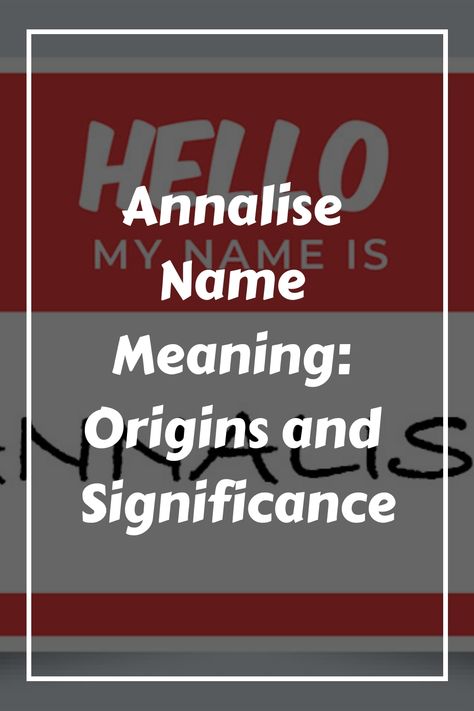 Annalise is a name with multiple origins and meanings. In this section, we will explore the various origins of the name Annalise, including its German, Latin, Elegant Names, Name Origins, Modern Names, Name Generator, Name Meaning, Australian Models, Unique Names, Sounds Good, Names With Meaning