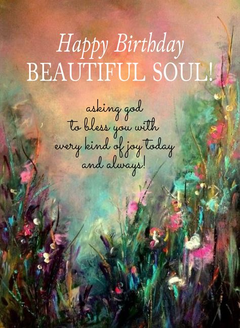 Nature Birthday Wishes, Beautiful Soul Birthday Wishes, Birthday Blessings For A Friend, Happy Birthday Sister Friend, Happy Birthday Beautiful Soul, Happy Birthday Cousin Female, Beautiful Birthday Quotes, Happy Birthday Wishes Pics, Happy Birthday Flowers Wishes