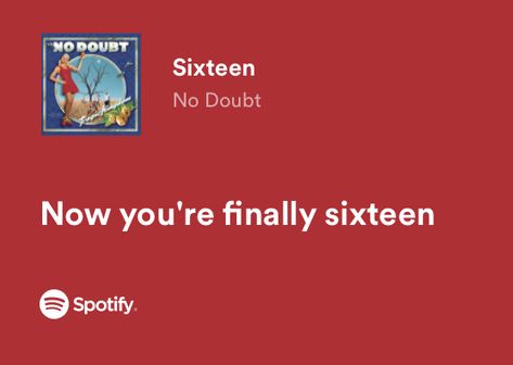 sixteenth birthday no doubt lyrics 16 Quotes Birthday, 16 Birthday Ideas No Party, 16 Birthday Songs, Songs For 16th Birthday, They Only Want You When Your 17, Sweet 16 Songs, Happy Sixteenth Birthday, Sweet 16 Quotes, 16 Birthday Aesthetic