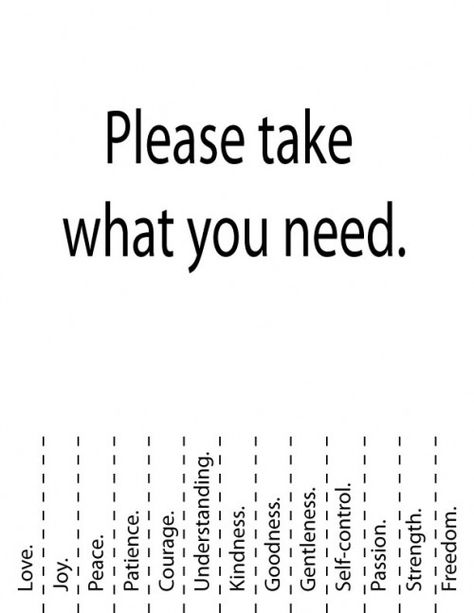 please take what you need Take What You Need Board, What If Quotes, Senior Pranks, Need Quotes, Take What You Need, Eat Pray Love, Warm Fuzzies, What I Need, Self Control