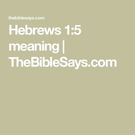 Hebrews 1:5 meaning | TheBibleSays.com 5 Meaning, Hebrews 1, The Story Of Ruth, Deuteronomy 30, New Creation In Christ, Hebrew Quotes, New Covenant, Book Of Hebrews, Psalm 95