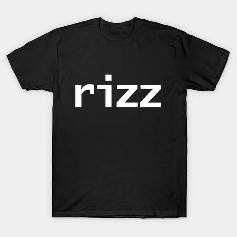 Rizz Gen Z Slang - Gen Z - T-Shirt | TeePublic Gen Z Slang, Minimal Typography, Music Week, Year Of The Rat, Strong Colors, Gen Z, St Patrick’s Day, Kids Magnets, Black Fits