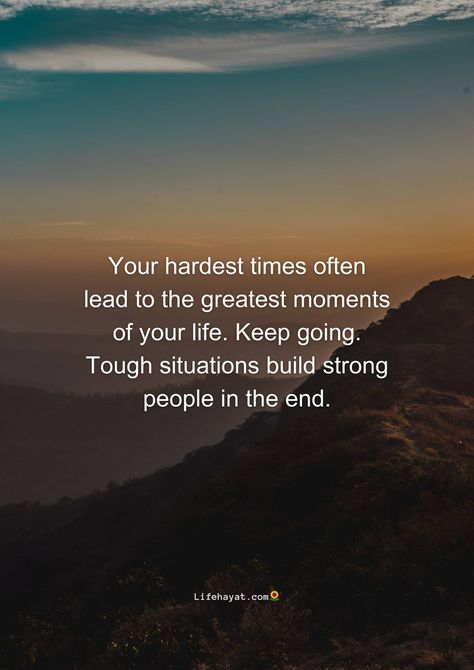 Your hardest times lead to - Life Hayat Life Has Been Tough Lately Quotes, Going Through Tough Times Quotes, Hard Things Quotes, Hard Time Quotes, Life Is Tough Quotes, Apple Pudding, Tough Times Quotes, Destiny Quotes, Quiet Quotes