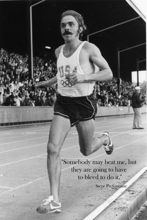 Somebody may beat me, but they are going to have to bleed to do it. Steve Prefontaine Quotes, Prefontaine Quotes, Steve Prefontaine, Cross Country Running, Running Track, Running Quotes, Running Inspiration, Sport Motivation, Running Motivation