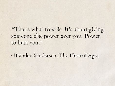 Quotes From Authors Inspirational, Poetry About Trust, Brandon Sanderson Quotes, Hero Of Ages Mistborn, Rogue Quotes, Cosmere Quotes, Mistborn Quotes, I Trust You Quotes, Knight Quote