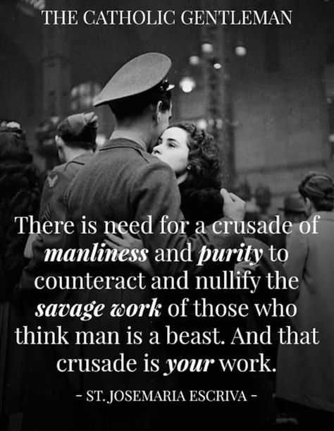 Traditional Masculinity, Catholic Gentleman, Saint Quotes Catholic, Gentleman Quotes, Love Your Family, Saint Quotes, Catholic Quotes, Catholic Faith, Faith Hope