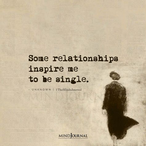 Some Relationships Inspire Me To Be Single Im Single Quotes, Happy Place Quotes, I Want To Be Happy, Quotes For Your Crush, Love Being Single, Why Im Single, Place Quotes, I'm Single, Single Forever