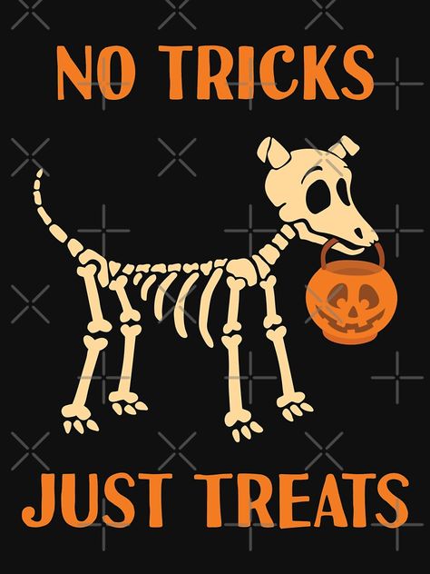 "No Tricks Just Treats Cute Halloween Dog Skeleton" T-shirt by rawresh6 | Redbubble Veterinary Halloween Decorations, Halloween Dogs Art, Halloween Dog Quotes, Halloween Dog Art, Halloween Dog Drawing, Halloween Dog Wallpaper, Halloween T Shirt Ideas, Spooky Wallpapers, Orchard Ideas