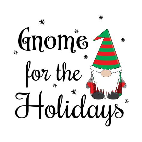 Check out this awesome 'Gnome+For+The+Holidays+Black' design on @TeePublic! Gnome For The Holidays, Holiday Gnomes, Holiday Poster, Funny Holiday, Christmas Gnomes, Holiday Signs, 3d Christmas, Holiday Humor, Black Wall