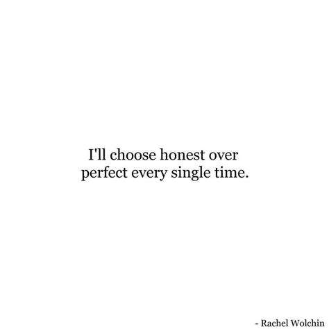 Choosing honest over perfect will lead to more perfection in the end. Honesty Quotes, Positive Motivational Quotes, Notable Quotes, Note To Self, Meaningful Quotes, True Quotes, Relationship Quotes, Words Quotes, Life Lessons