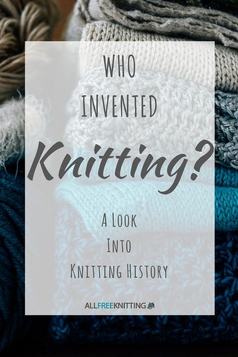 Who Invented Knitting? A Look into Knitting History | AllFreeKnitting.com History Of Knitting, Knitting History, Podcast Ideas, Chunky Knit Sweater Pattern, Knit Techniques, Yarn Spinning, Knitting Quotes, Circular Knitting Machine, Fox Hat