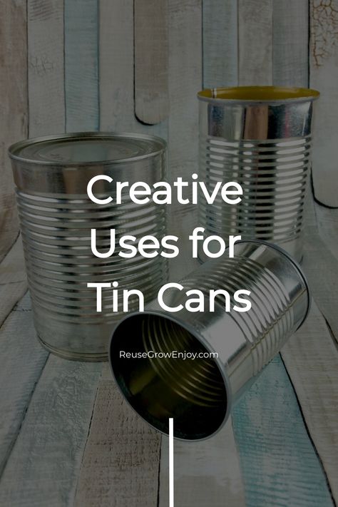 Three tin cans on a wooden surface with text overlay "Creative Uses for Tin Cans" from ReuseGrowEnjoy.com. Tin Can Organizer, Coffee Cans Crafts Ideas, Tin Can Crafts Diy Upcycle, Repurpose Tin Cans, Tin Can Crafts Diy, Diy Tin Can Projects, Tin Can Lights, Coffee Can Crafts, Tetley Tea