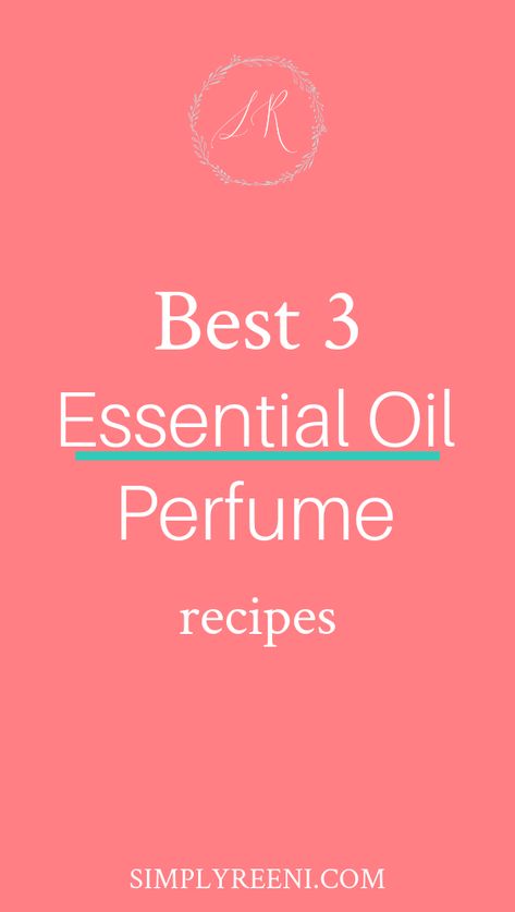 Best 3 Essential Oil Perfume Recipes | Simply Reeni Essential Oil Perfume Recipes, Essential Oil Perfume Blends, Essential Oil Perfumes Recipes, Homemade Perfume, Floral Essential Oils, Essential Oil Carrier Oils, Perfume Recipes, Essential Oils Guide, Diy Essentials