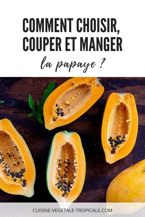 Comment choisir, couper et manger la papaye ? - Dans cet article, je vous dis tout sur ce fruit exotique emblématique ! #papaye #comment #choisir #couper #manger #recette #conseil #astuce | www.cuisine-vegetale-tropicale.com Ketchup, Fruit