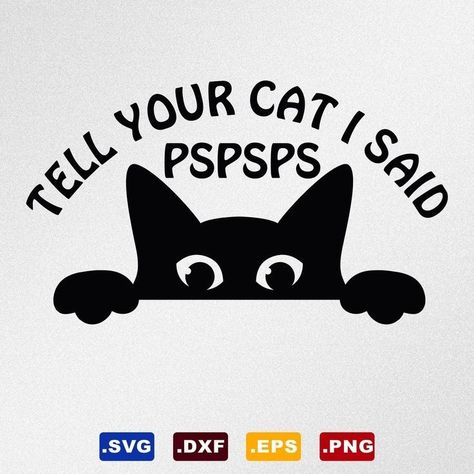 Tell Your Cat I Said Pspsps Svg, Tell Your Cat I Said Pspsps Decal, Cat Cricut Projects, Popular Svg, Peeking Cat, Cat Svg, Christmas Rock, Star Words, Cricut Craft Room