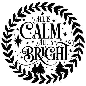 Bright Wreath, All Is Bright, All Is Calm, Christmas Vinyl, Silhouette Christmas, Cricut Projects Beginner, Bright Christmas, Christmas Svg Files, Silhouette Cameo Projects