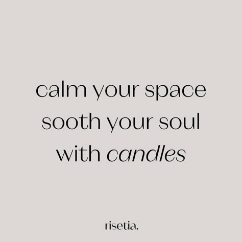 Calm your space sooth, your soul with candles! #Risetia #RisetiaCandles #Wax #soycandles #HandmadeCandles Candles Captions, Candle Instagram Posts, Quotes About Candles, Candle Content, Candle Business Ideas, Candles Business, Future Quotes, Candles Fragrance, Homemade Scented Candles