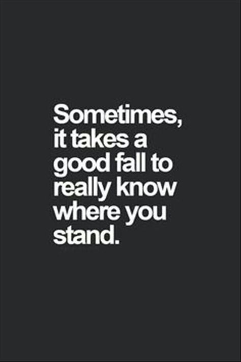 I know where I stand now!! Quote Of The Week, Life Quotes Love, Quotable Quotes, A Quote, True Words, It Takes, The Words, Great Quotes, Inspirational Words