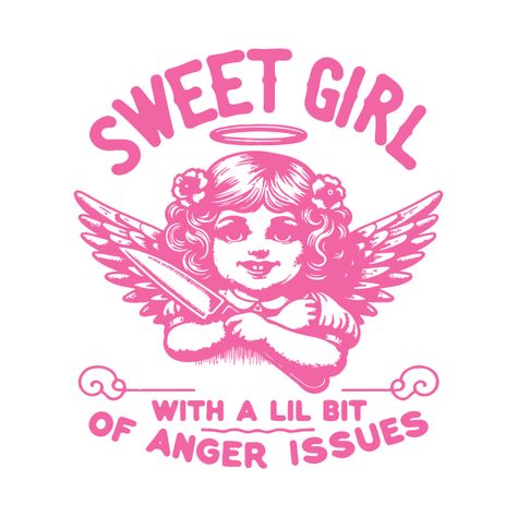 Graphic Tees Design, Trendy Svg, Pink Angel, Anger Issues, Room Posters, New Wall, Graphic Design Posters, Sweet Girls, Pretty Quotes