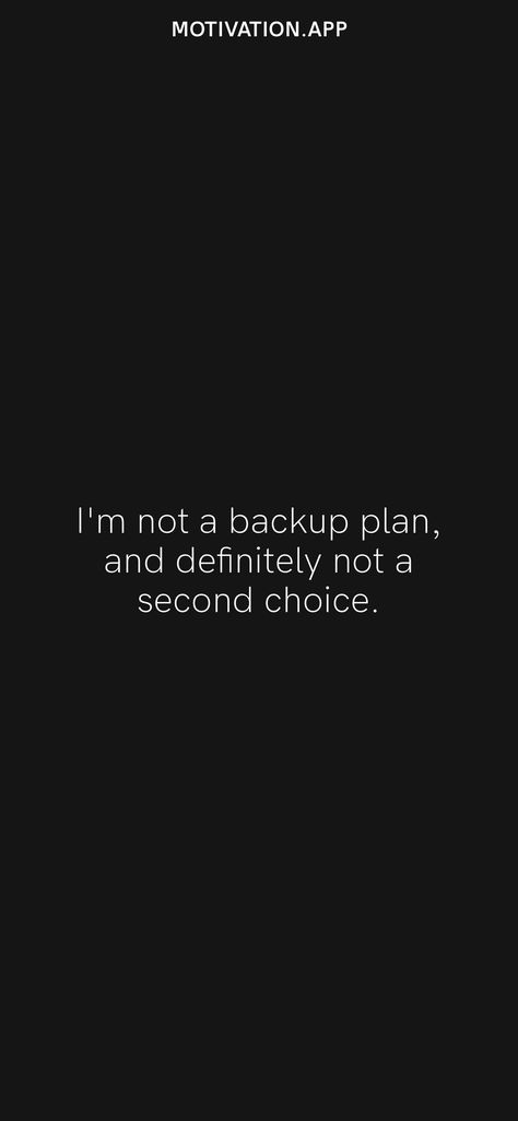 Im Not A Option Quotes, Im Not A Backup Plan Quotes, Im Not Your Back Up Plan Quotes, I’m Not A Backup Plan, I Am Not A Backup Plan Quotes, I'm Not Your Second Choice Quotes, I’m Not A Convenience, Choice Not An Option, Im Not A Second Option Quotes