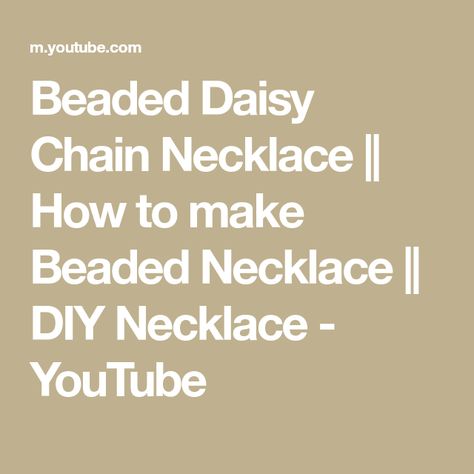 Beaded Daisy Chain Necklace || How to make Beaded Necklace || DIY Necklace - YouTube Beaded Daisy Chain, Daisy Chain Necklace, Beaded Daisy, Beaded Necklace Diy, Necklace Diy, Daisy Chain, Free Tutorial, Diy Necklace, Chain Necklace