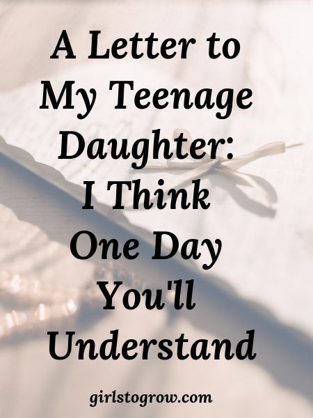 A Letter to My Teenage Daughter: I Think One Day You'll Understand - Girls To Grow Letter To My Teenage Daughter, To My Teenage Daughter, Raising Teenager Quotes, Teenage Daughter Quotes, Letter To Daughter, Raising Daughters, Raising Teenagers, Letter To My Daughter, Raising Girls