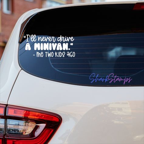 Ill never drive a mini van, MOM STICKER, Mother's Day Gift, Vinyl Car Decal, Laptop Decal, Water Bottle Sticker, Motherhood Quote, Cute Mom Life Decal, Gift for Her Mini Van Mom, Mom Life Decal, Quote Cute, Vinyl Gifts, Quotes About Motherhood, Bottle Sticker, Hot Mess, Car Decals Vinyl, Water Bottle Stickers