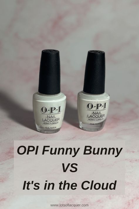 Its In The Cloud Opi Gel, Opi In The Clouds, Opi Alpine Snow Vs Funny Bunny, Opi Its In The Cloud, Opi White Nail Polish Shades, Funny Bunny Pedicure, Funny Bunny Nail Polish, Best Opi Nail Colors, Opi White