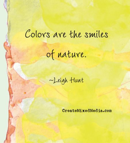 "Colors are the smiles of nature." -Leigh Hunt Artsy Quotes, Art Quotes Inspirational, Color Quotes, Artist Quotes, Haim, Creativity Quotes, Business Magazine, Quote Art, Nature Quotes