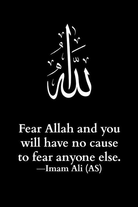 Fear Allah and you will have no cause to fear anyone else. -Imam Ali (AS) Umrah Package, Hazrat Ali Sayings, Imam Ali Quotes, Muhammad Quotes, Sufi Quotes, Best Islamic Quotes, Hazrat Ali, Ali Quotes, Allah Quotes