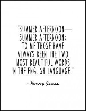 Henry James summer afternoon literary quote by JenniferDareDesigns, $8 ... Henry James Quotes, Quotes About Summer, Most Beautiful Words, Henry James, Summer Afternoon, Summer Sunshine, Summer Quotes, Quotes By Authors, Quotes Lyrics