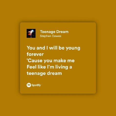 Teenage Dream Spotify Lyrics, Teenage Dream Song Lyrics, Bff Song Lyrics, Teenage Dream Song, Teenage Dream Lyrics, Matching Lyrics, Dream Song Lyrics, Boyfriend Song, Angel Lovers