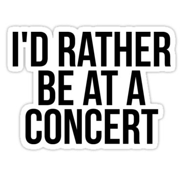 "I'd rather be at a concert " Stickers by MadEDesigns | Redbubble Concert Stickers, Journal 2025, College Laptop, College Stickers, Red Bubble Stickers, Cute Laptop Stickers, Bubble Stickers, Sticker Bomb, Macbook Decal