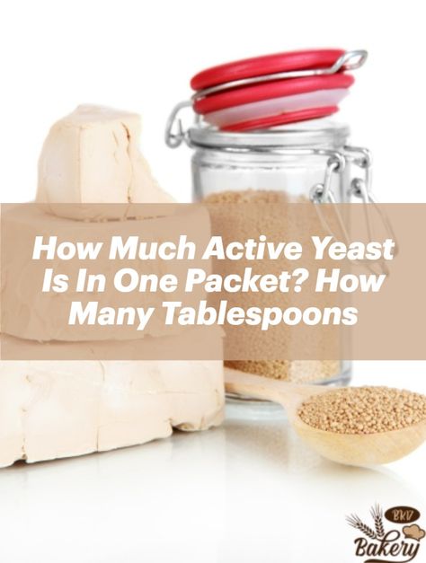 How Much Active Yeast Is In One Packet? How Many Tablespoons How Much Yeast Is In A Packet, Baking Conversion Chart, Yeast Packet, Baking Conversions, No Yeast Bread, Baking Measurements, Baking Hacks, Instant Yeast, Conversion Chart