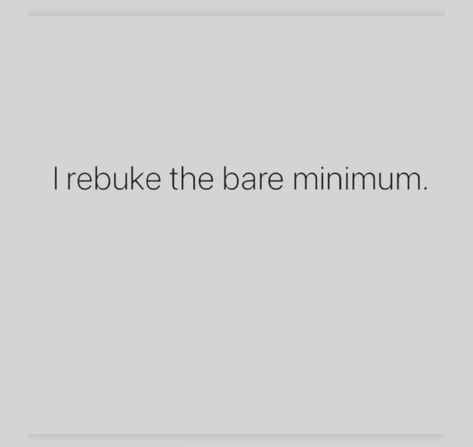 I Rebuke The Bare Minimum, No Bare Minimum, Don’t Settle For Bare Minimum, Begging For Bare Minimum, Bare Minimum Relationship Quotes, Bare Minimum Quotes, Mwah No Bars Quote, Jm Storm, December Mood