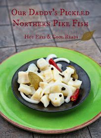 Hot Eats and Cool Reads: Our Daddy's Pickled Northern Pike Fish Recipe Northern Pike Recipe, Pike Recipes, Pickled Fish Recipe, Basa Fish Recipes, Fresh Fish Recipes, Pickled Fish, Pike Fish Recipes, Pike Fish, Fish Recipes Baked