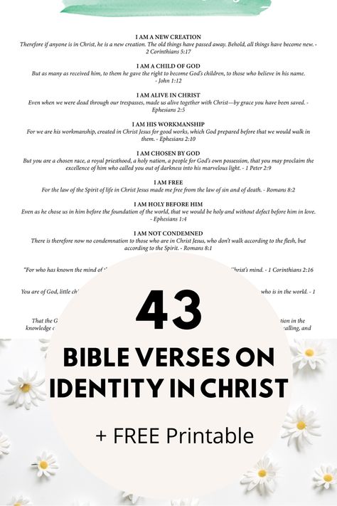 43 Scriptures About Who I Am In Christ - FREE Printable Scripture Download Bible Verses | Scripture Verses | Christian Identity | Identity in Christ | Gods Quotes | Gods Inspiration | Scriptural Quotes | Life Scriptures | Biblical Verses | Bible Journaling Scripture On Identity, Scripture About Identity, Bible Verse About Identity, List Of Bible Verses For Different Emotions, Who Does God Say I Am Scriptures, Life Verses Scriptures, Who God Says I Am Bible Verses, Who I Am In Christ Printable, Who Am I In Christ Scriptures