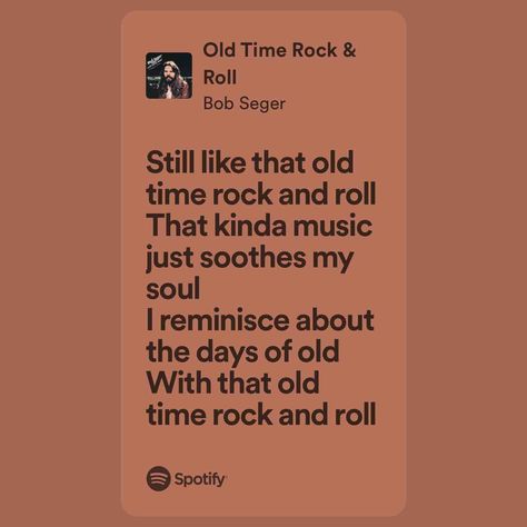 Old Time Rock & Roll Old Time Rock And Roll, Classic Rock Lyrics, Rock And Roll Songs, Classic Rock Songs, Grad Ideas, Bob Seger, Yours Lyrics, Just Lyrics, Lost Love