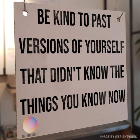 Please be kind to past versions of yourself that didn’t know what you know now ~.🙏💕🙏 Dear Self Quotes, Note To Self Quotes, Life Lesson Quotes, Self Quotes, Reminder Quotes, You Are Awesome, Pretty Words, Be Kind, Pretty Quotes