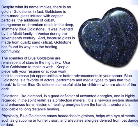 Blue Goldstone is a favorite of actors, performers and media types to gain that “big break” to fame. Blue Goldstone is a helpful aide for children who are afraid of the dark. Goldstone, like diamond, is a good deflector of unwanted energies, and is highly regarded in the spirit realm as a protection mineral. Dark Blue Crystals Stone, Dark Blue Gemstones, Blue Goldstone Crystal Meaning, Blue Sandstone Crystal Meaning, Blue Sandstone Meaning, Blue Goldstone Meaning, Blue Goldstone Crystal, Dark Blue Crystals, Spirit Realm