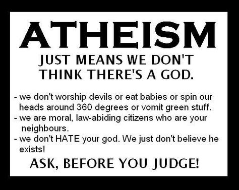 i pin stuff like this once in a while, but it's not accurate. there is proof of atheist jerks/criminals/etc. that exist. atheists are not a coherant group of people that follow anything. the only thing we have in common is that we don't believe in a deity. but do feel free to ask me personally before you judge me, personally. Atheist Humor, Atheist Quotes, Losing My Religion, No Religion, Anti Religion, Thomas Aquinas, A God, Common Sense, Logic